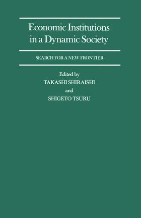Shiraishi / Tsuru | Economic Institutions in a Dynamic Society: Search for a New Frontier | Buch | 978-1-349-20099-3 | sack.de