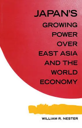 Nester |  Japan's Growing Predominance Over East Asia and the World Economy | eBook | Sack Fachmedien