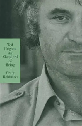 Robinson |  Ted Hughes As Shepherd Of Being | eBook | Sack Fachmedien