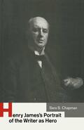 Chapman / Rosen |  Henry James's Portrait of the Writer as Hero | Buch |  Sack Fachmedien
