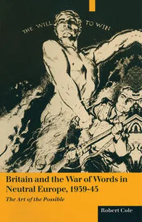 Cole |  Britain And The War Of Words In Neutral Europe 1939-45 | eBook | Sack Fachmedien