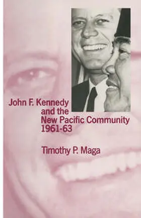 Maga |  John F. Kennedy and the New Pacific Community, 1961–63 | eBook | Sack Fachmedien