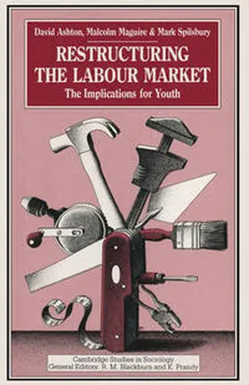 Ashton / Maguire / Spilsbury |  Restructuring the Labour Market | eBook | Sack Fachmedien