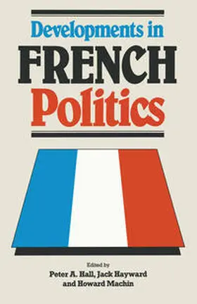 Hall / Hayward / Machin |  Developments in French Politics | eBook | Sack Fachmedien