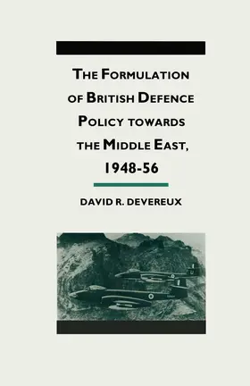 Devereaux |  The Formulation of British Defense Policy Towards the Middle East, 1948-56 | Buch |  Sack Fachmedien