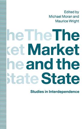 Moran / Wright |  The Market and the State | Buch |  Sack Fachmedien
