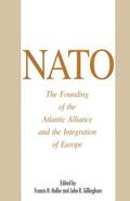 Gillingham / Heller |  Nato: The Founding of the Atlantic Alliance and the Integration of Europe | Buch |  Sack Fachmedien