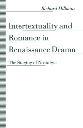 Hillman |  Intertextuality and Romance in Renaissance Drama | Buch |  Sack Fachmedien
