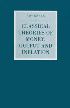 Green |  Classical Theories of Money, Output and Inflation | eBook | Sack Fachmedien