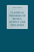 Green |  Classical Theories of Money, Output and Inflation | Buch |  Sack Fachmedien