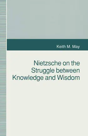 May |  Nietzsche on the Struggle Between Knowledge and Wisdom | Buch |  Sack Fachmedien