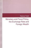 Tirelli |  Monetary and Fiscal Policy, the Exchange Rate and Foreign Wealth | Buch |  Sack Fachmedien