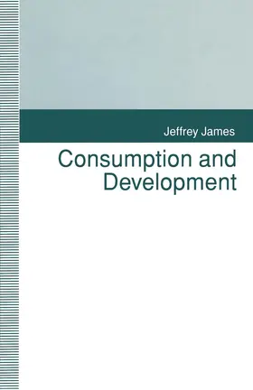 James |  Consumption and Development | Buch |  Sack Fachmedien