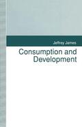 James |  Consumption and Development | Buch |  Sack Fachmedien