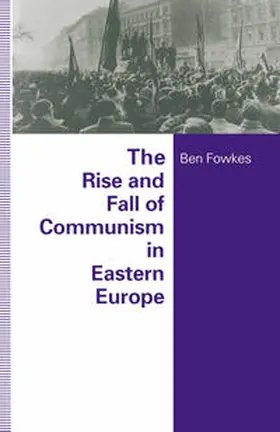 Fowkes |  Rise And Fall Of Communism In Eastern Europe | eBook | Sack Fachmedien