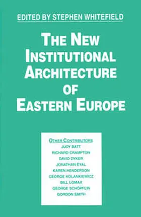 Whitefield |  The New Institutional Architecture of Eastern Europe | eBook | Sack Fachmedien