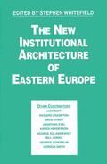 Whitefield |  The New Institutional Architecture of Eastern Europe | Buch |  Sack Fachmedien