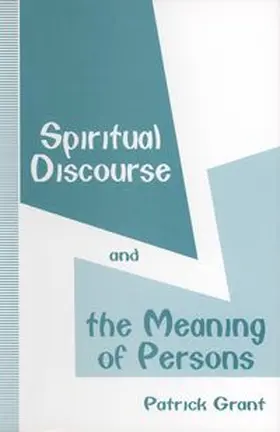 Grant |  Spiritual Discourse and the Meaning of Persons | eBook | Sack Fachmedien