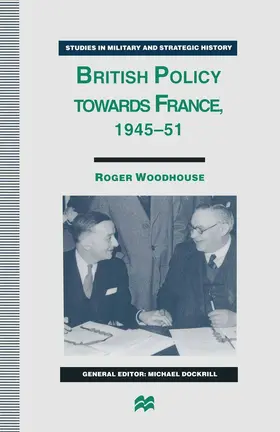 Woodhouse |  British Policy Towards France, 1945-51 | Buch |  Sack Fachmedien