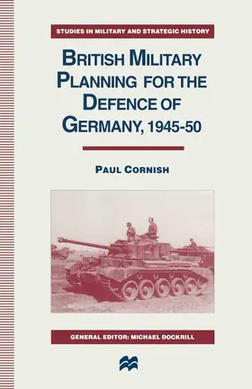Cornish |  British Military Planning for the Defence of Germany 1945-50 | Buch |  Sack Fachmedien