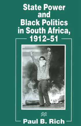 Rich |  State Power and Black Politics in South Africa, 1912-51 | Buch |  Sack Fachmedien