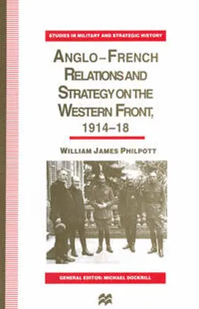 Philpott |  Anglo-French Relations and Strategy on the Western Front, 1914–18 | eBook | Sack Fachmedien