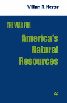 Nester |  The War for America's Natural Resources | eBook | Sack Fachmedien
