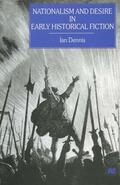 Dennis |  Nationalism and Desire in Early Historical Fiction | Buch |  Sack Fachmedien
