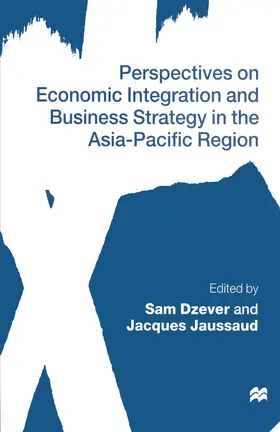 Dzever / Jaussaud |  Perspectives on Economic Integration and Business Strategy in the Asia-Pacific Region | Buch |  Sack Fachmedien