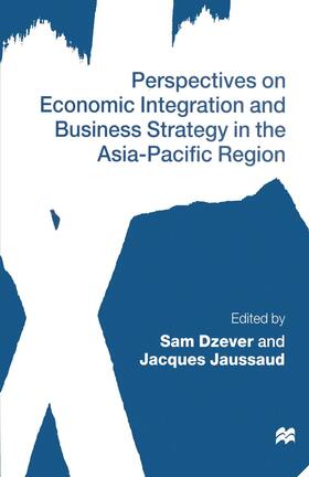 Dzever / Jaussaud | Perspectives on Economic Integration and Business Strategy in the Asia-Pacific Region | Buch | 978-1-349-25643-3 | sack.de