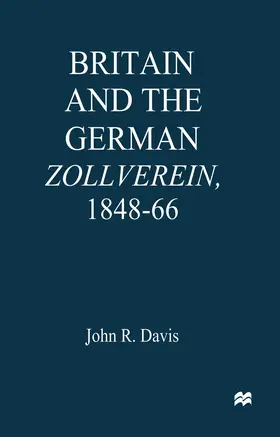 Davis |  Britain and the GermanZollverein, 1848-66 | Buch |  Sack Fachmedien