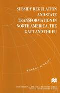 O'Brien |  Subsidy Regulation and State Transformation in North America, the GATT and the EU | Buch |  Sack Fachmedien