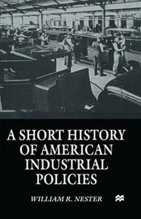Nester |  A Short History of American Industrial Policies | eBook | Sack Fachmedien