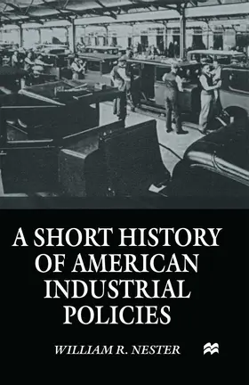 Nester |  A Short History of American Industrial Policies | Buch |  Sack Fachmedien