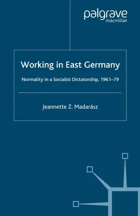 Madarász | Working in East Germany | Buch | 978-1-349-27999-9 | www.sack.de