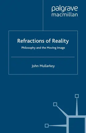 Mullarkey |  Refractions of Reality: Philosophy and the Moving Image | Buch |  Sack Fachmedien