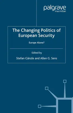 Sens / Gänzle |  The Changing Politics of European Security | Buch |  Sack Fachmedien
