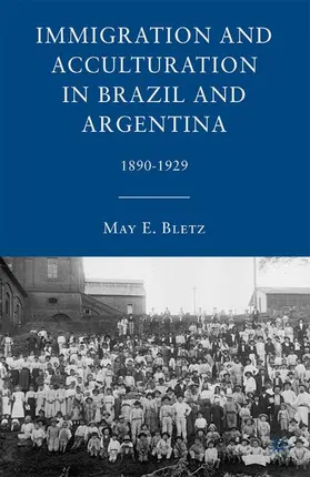 Bletz |  Immigration and Acculturation in Brazil and Argentina | Buch |  Sack Fachmedien