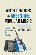 Vila / Semán |  Youth Identities and Argentine Popular Music | Buch |  Sack Fachmedien