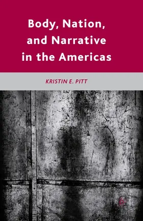 Pitt |  Body, Nation, and Narrative in the Americas | Buch |  Sack Fachmedien