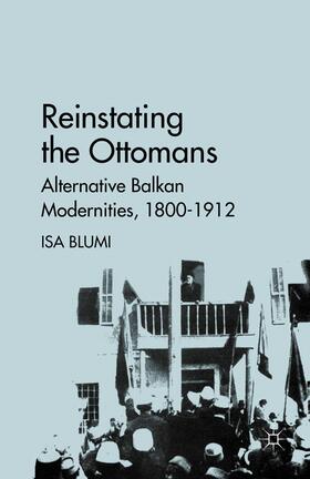 Blumi | Reinstating the Ottomans | Buch | 978-1-349-29251-6 | sack.de