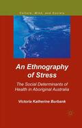 Burbank |  An Ethnography of Stress: The Social Determinants of Health in Aboriginal Australia | Buch |  Sack Fachmedien