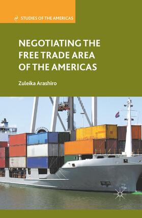 Arashiro |  Negotiating the Free Trade Area of the Americas | Buch |  Sack Fachmedien