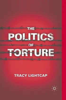 Lightcap |  The Politics of Torture | Buch |  Sack Fachmedien