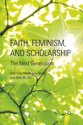Ott / Harris | Faith, Feminism, and Scholarship | Buch | 978-1-349-29655-2 | sack.de