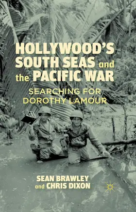 Brawley / Dixon | Hollywood's South Seas and the Pacific War | Buch | 978-1-349-29722-1 | www.sack.de