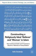 Duderija |  Constructing a Religiously Ideal ',Believer', and ',Woman', in Islam | Buch |  Sack Fachmedien