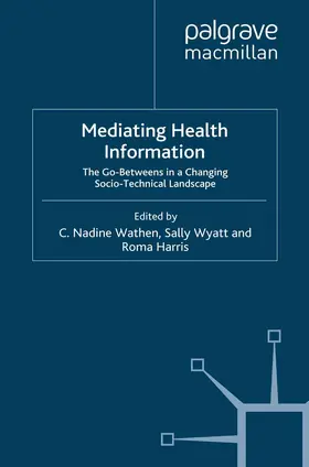 Wathen / Wyatt / Harris |  Mediating Health Information | Buch |  Sack Fachmedien