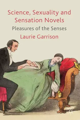 Garrison |  Science, Sexuality and Sensation Novels | Buch |  Sack Fachmedien