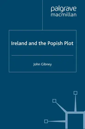 Gibney |  Ireland and the Popish Plot | Buch |  Sack Fachmedien